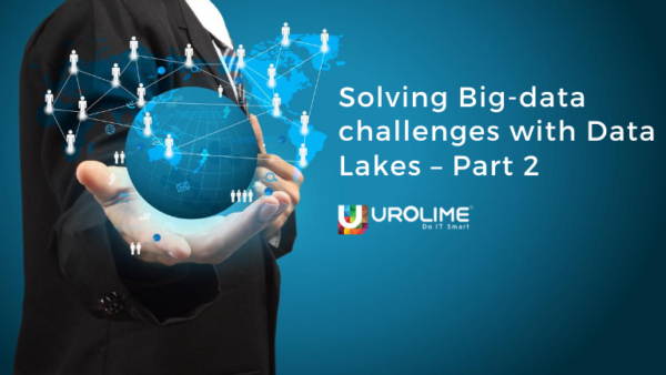 Solving Big-data challenges with Data Lakes – Part 2