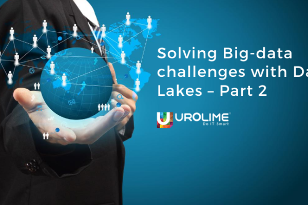 Solving Big-data challenges with Data Lakes – Part 2