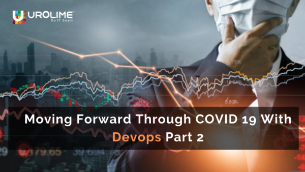 Moving Forward Through COVID 19 With Devops Part 2