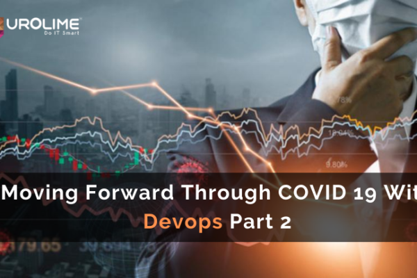 Moving Forward Through COVID 19 With Devops Part 2