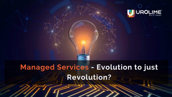 Managed Services – Evolution to just Revolution?