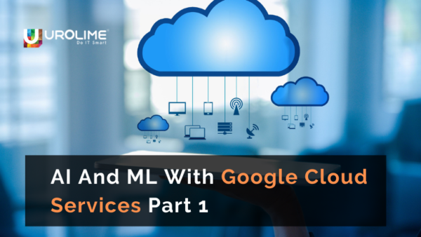 AI And ML With Google Cloud Services Part 1