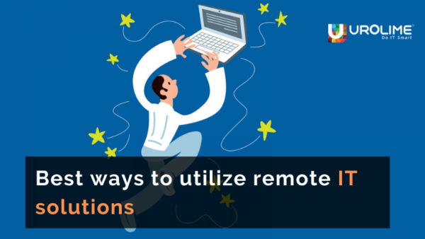 Best ways to utilize remote IT solutions