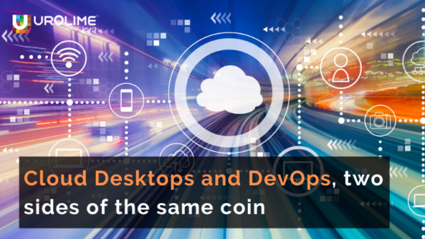 Cloud Desktops and DevOps, two sides of the same coin