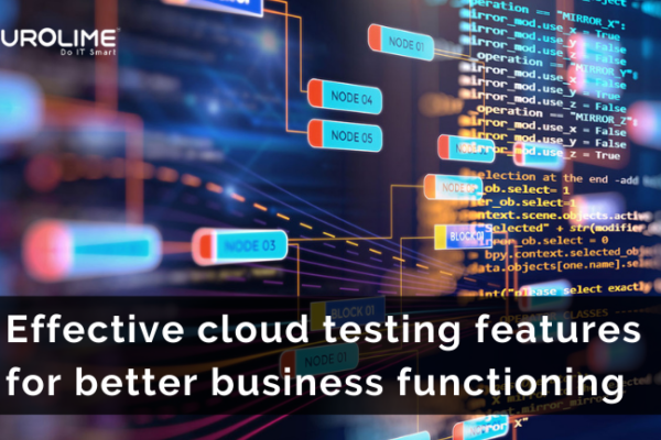 Effective cloud testing features for better business functioning