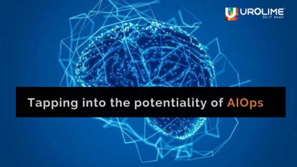 Tapping into the potentiality of AIOps