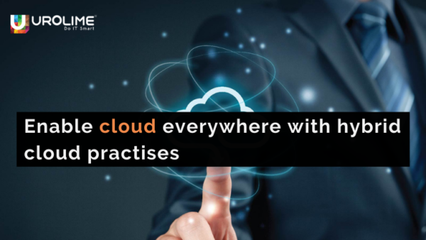 Enable cloud everywhere with hybrid cloud practises