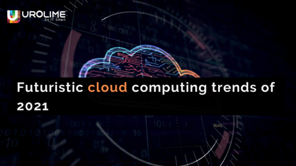 Futuristic cloud computing trends of 2021