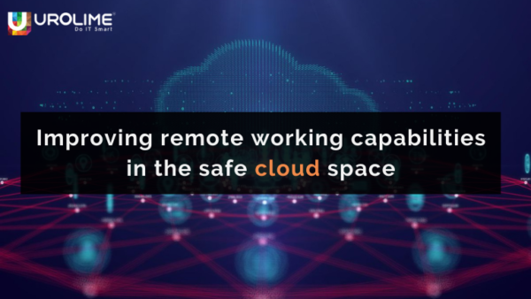 Improving remote working capabilities in the safe cloud space