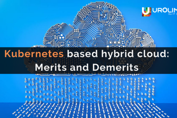 Kubernetes based hybrid cloud: Merits and Demerits