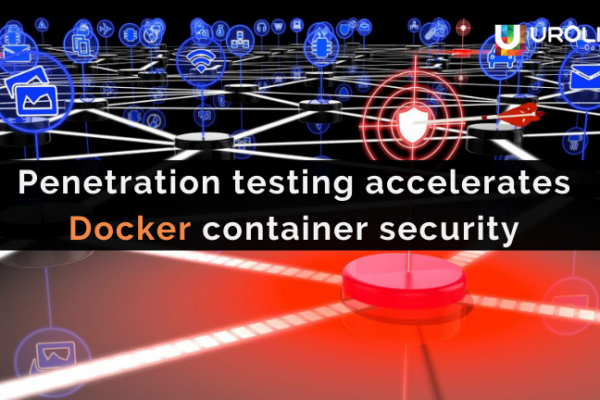 Penetration testing accelerates Docker container security