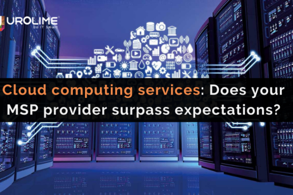 Cloud computing services: Does your MSP provider surpass expectations?