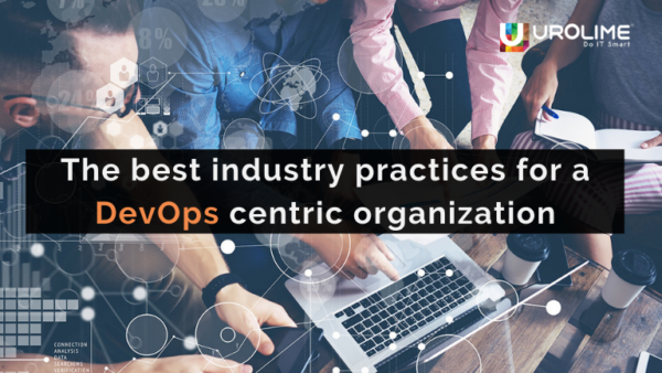 The best industry practices for a DevOps centric organization