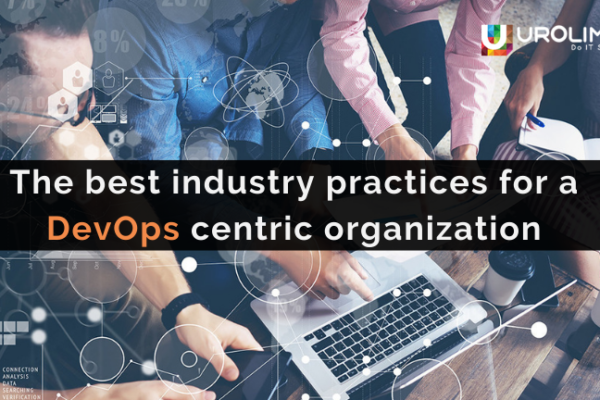 The best industry practices for a DevOps centric organization