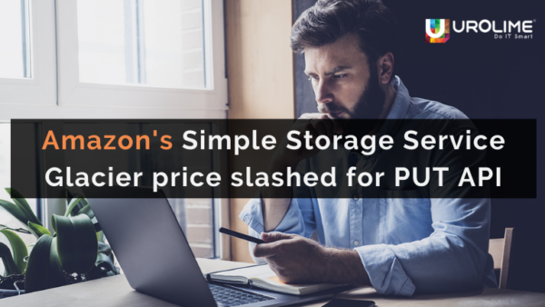 Amazon’s Simple Storage Service Glacier price slashed for PUT API