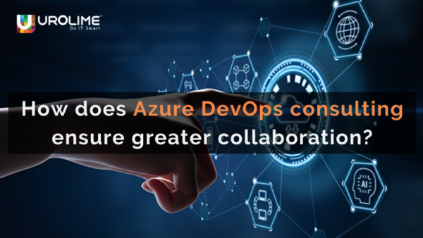 How does Azure DevOps consulting ensure greater collaboration?