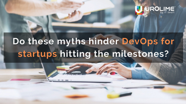 do these myths hinder devops for startups hitting the milestones