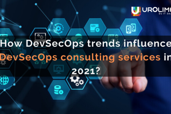 How DevSecOps trends influence DevSecOps consulting services in 2021?
