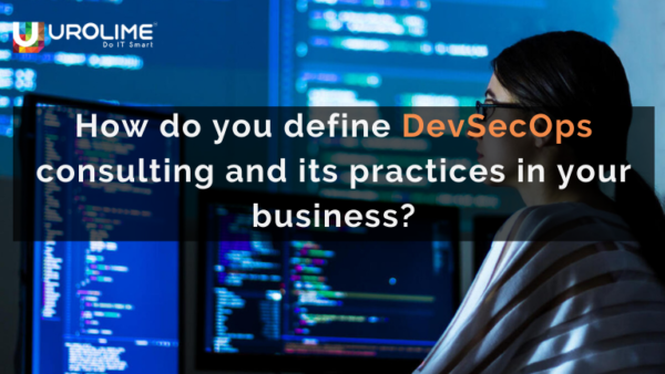 How do you define DevSecOps consulting and its practices in your business?