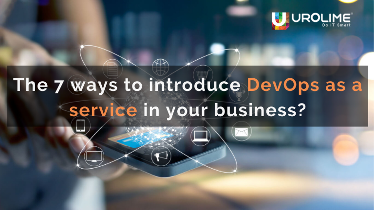 the 7 ways to introduce devops as a service in your business