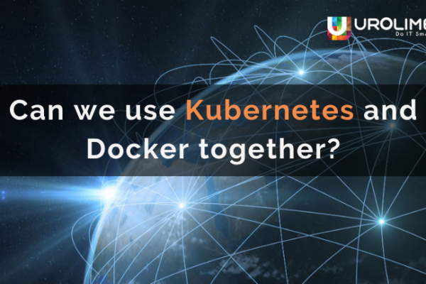 Can we use Kubernetes and Docker together?