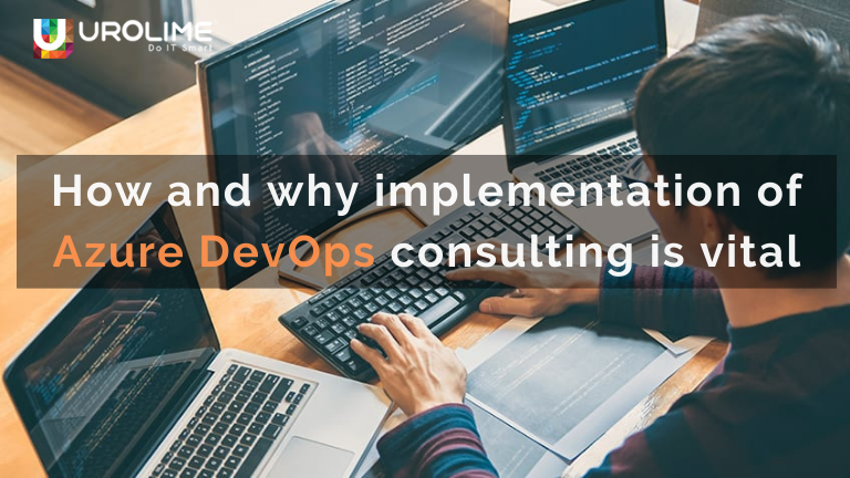 How and why implementation of Azure DevOps consulting is vital