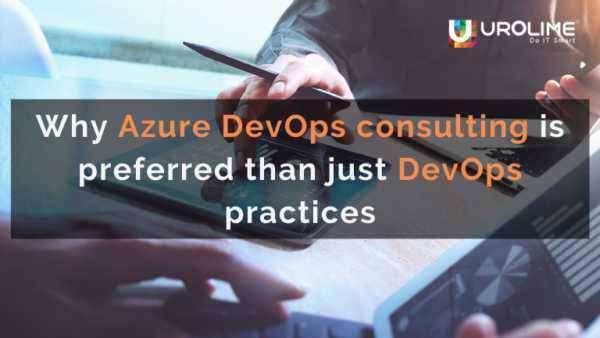 Why Azure DevOps consulting is preferred than just DevOps practices