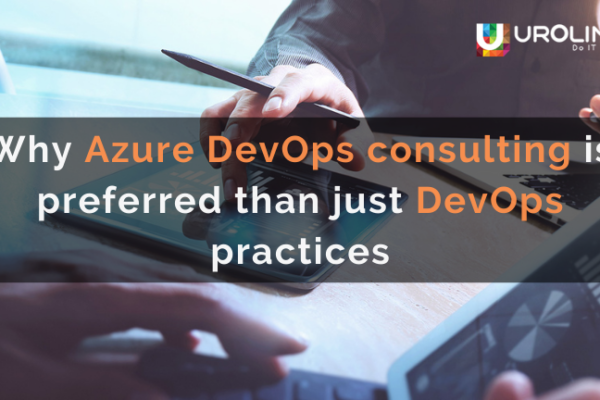 Why Azure DevOps consulting is preferred than just DevOps practices