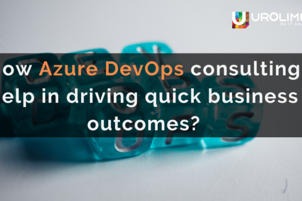 How Azure DevOps consulting help in driving quick business outcomes?