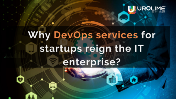 Why DevOps services for startups reign the IT enterprise?