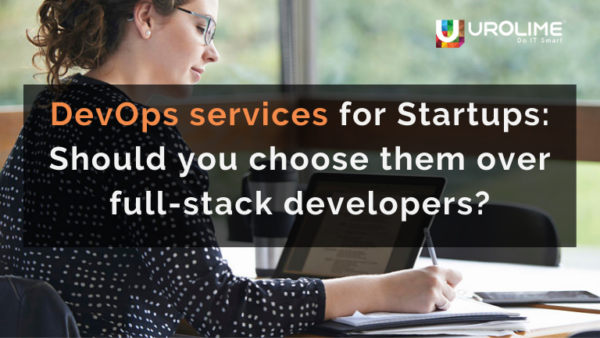 DevOps services for Startups: Should you choose them over full-stack developers?