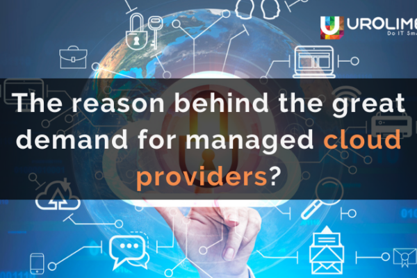 The reason behind the great demand for managed cloud providers?