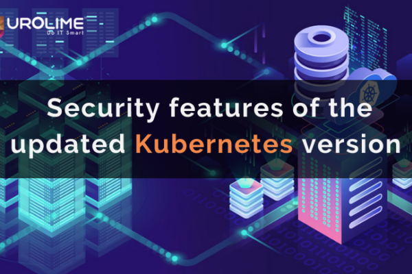 Security features of the updated Kubernetes version