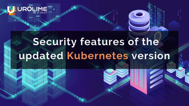 security features of the updated kubernetes version