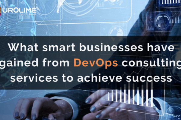 What smart businesses have gained from DevOps consulting services to achieve success