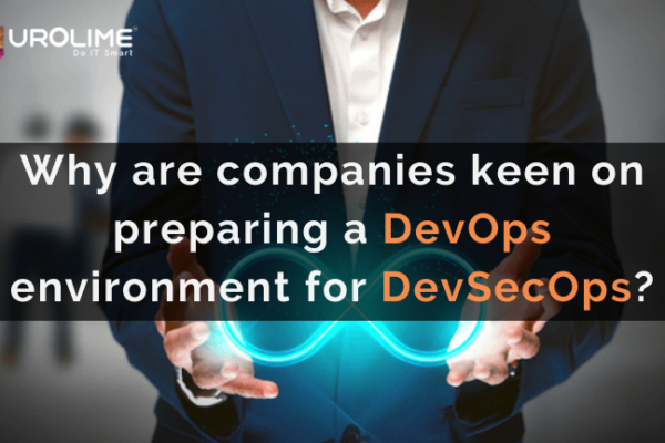 Why are companies keen on preparing a DevOps environment for DevSecOps?