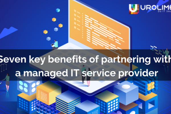 Seven key benefits  of partnering with a managed IT service provider