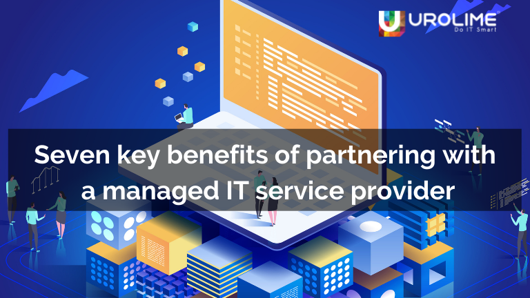 Seven key benefits of partnering with a managed IT service provider
