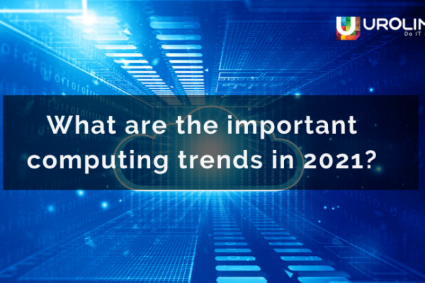 What are the important computing trends in 2021?