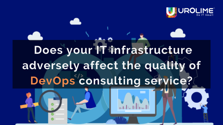 does your it infrastructure adversely affect the quality of devops consulting service