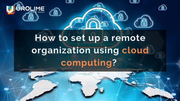 How to set up a remote organization using cloud computing?