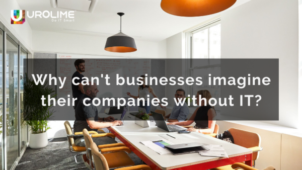 Why can’t businesses imagine their companies without IT?