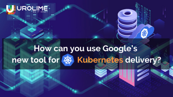 How can you use Google’s new tool for Kubernetes delivery?