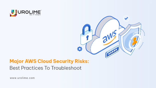 Major AWS Cloud Security Risks: Best Practices to Troubleshoot