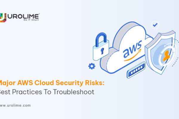 Major AWS Cloud Security Risks: Best Practices to Troubleshoot
