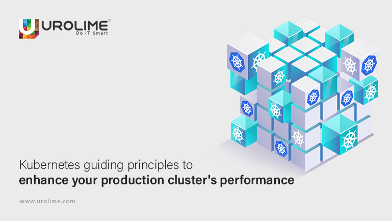 Kubernetes guiding principles to enhance your production clusters performance