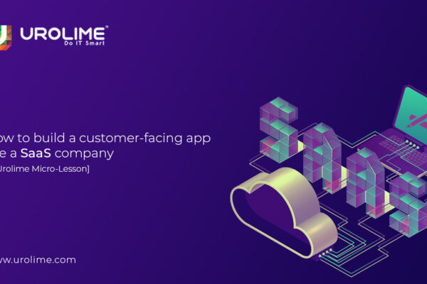 How to build a customer-facing app like a SaaS company [A Urolime Micro-Lesson]