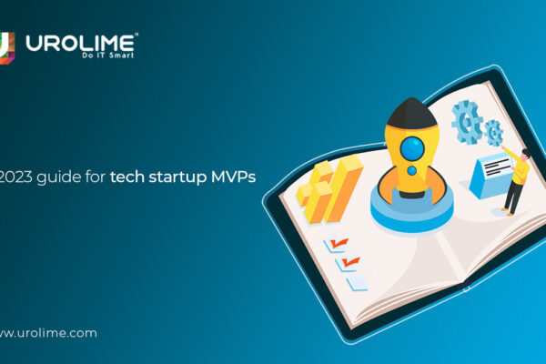 A 2023 Guide for Tech Startup MVPs 