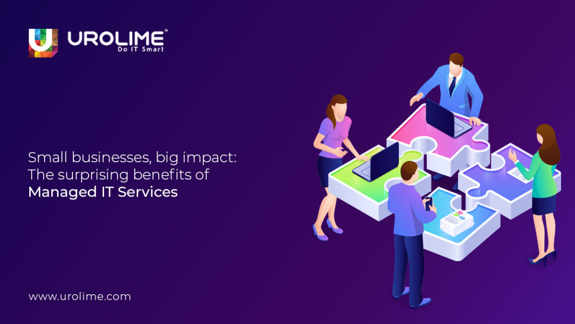 Managed IT services for Small Businesses - Impact and Benefits