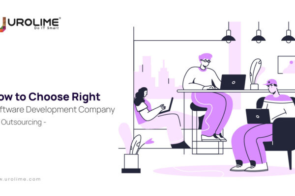 How to Choose Right Software Development Company – IT Outsourcing